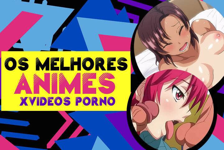 Melhores Animes Xvideos Pornô